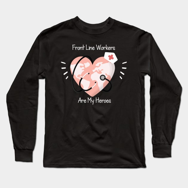 Front Line Workers Are My Heroes, Nurses Hospital Are My Hero,  Heart Hero For Nurse And Doctor Long Sleeve T-Shirt by wiixyou